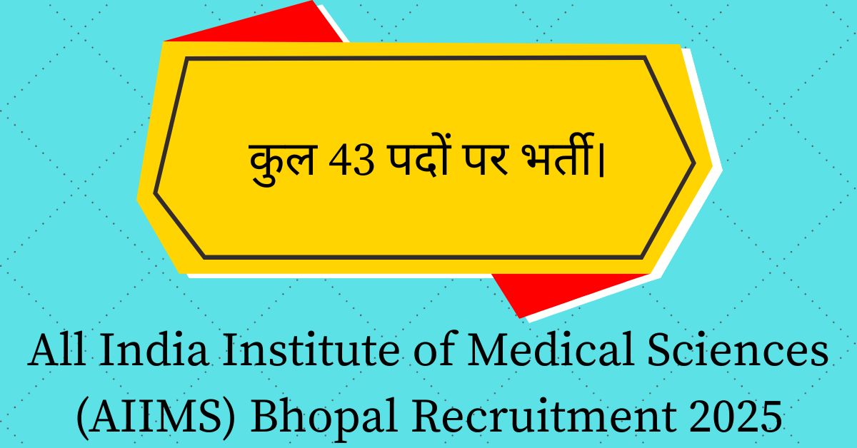 All India Institute of Medical Sciences (AIIMS) Bhopal Recruitment 2025
