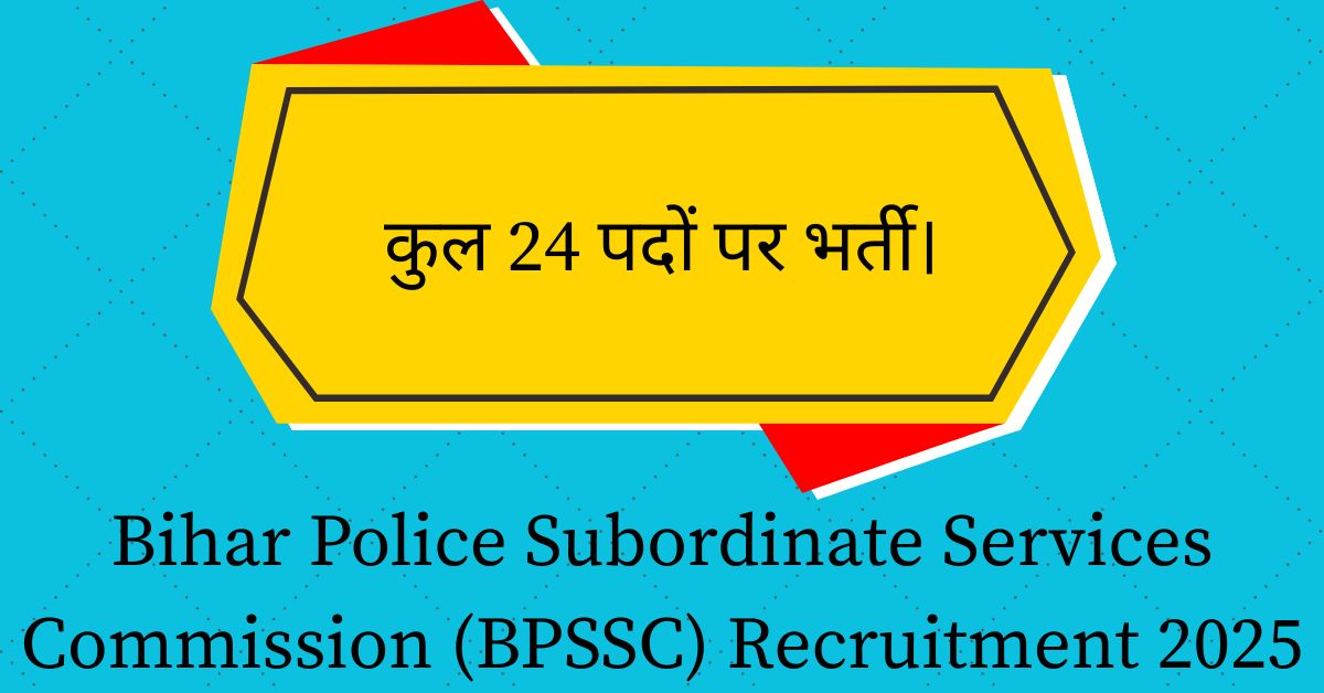 Bihar Police Subordinate Services Commission (BPSSC) Recruitment 2025