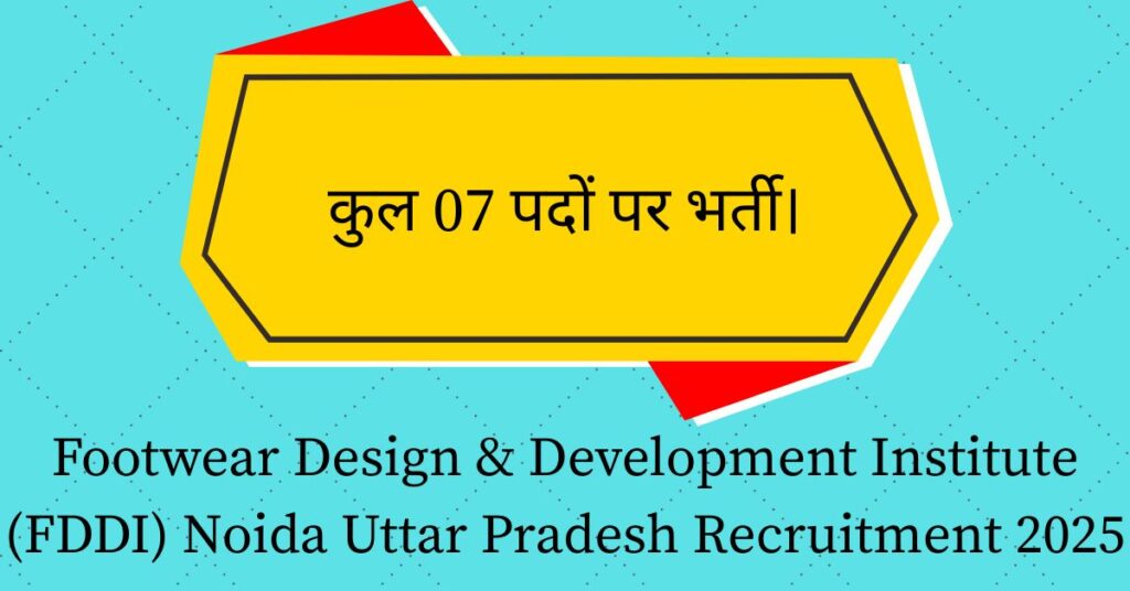 Footwear Design & Development Institute (FDDI) Noida Uttar Pradesh Recruitment 2025