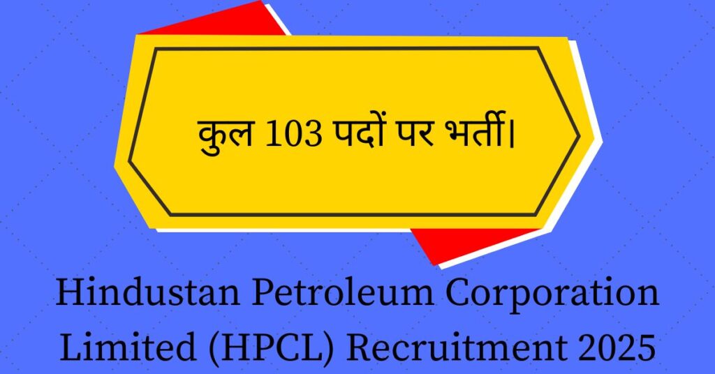 Hindustan Petroleum Corporation Limited (HPCL) Recruitment 2025