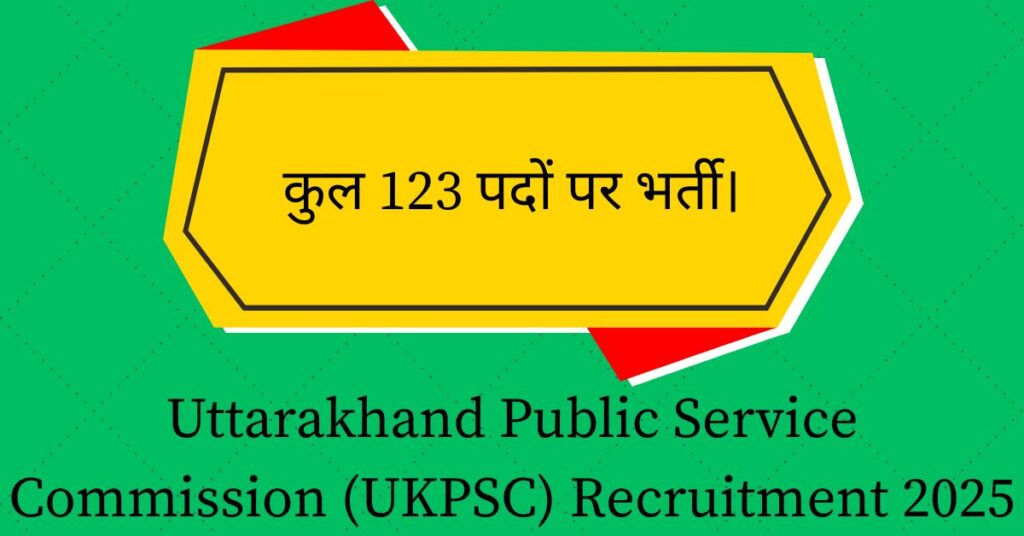 Uttarakhand Public Service Commission (UKPSC) Recruitment 2025