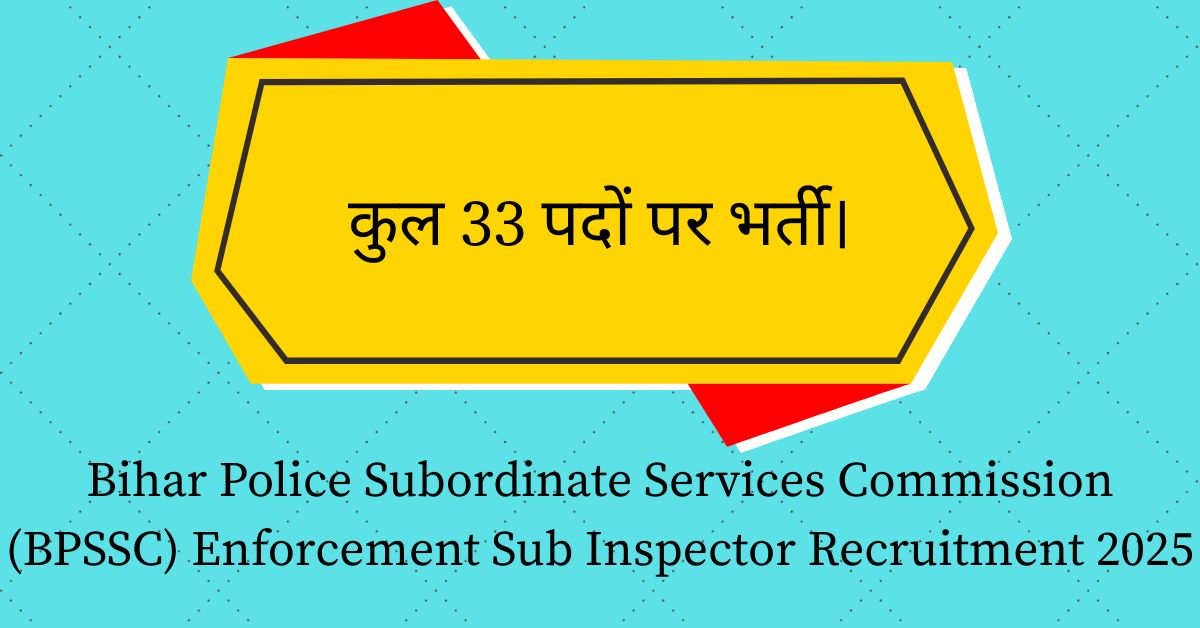 Bihar Police Subordinate Services Commission (BPSSC) Enforcement Sub Inspector Recruitment 2025