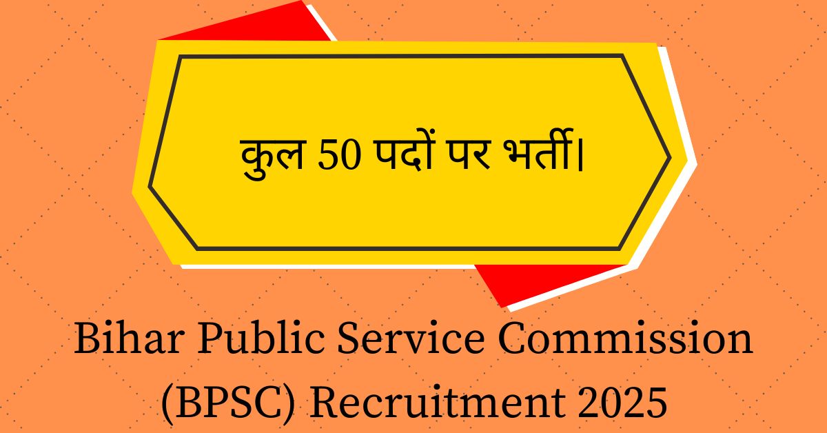 Bihar Public Service Commission (BPSC) Recruitment 2025