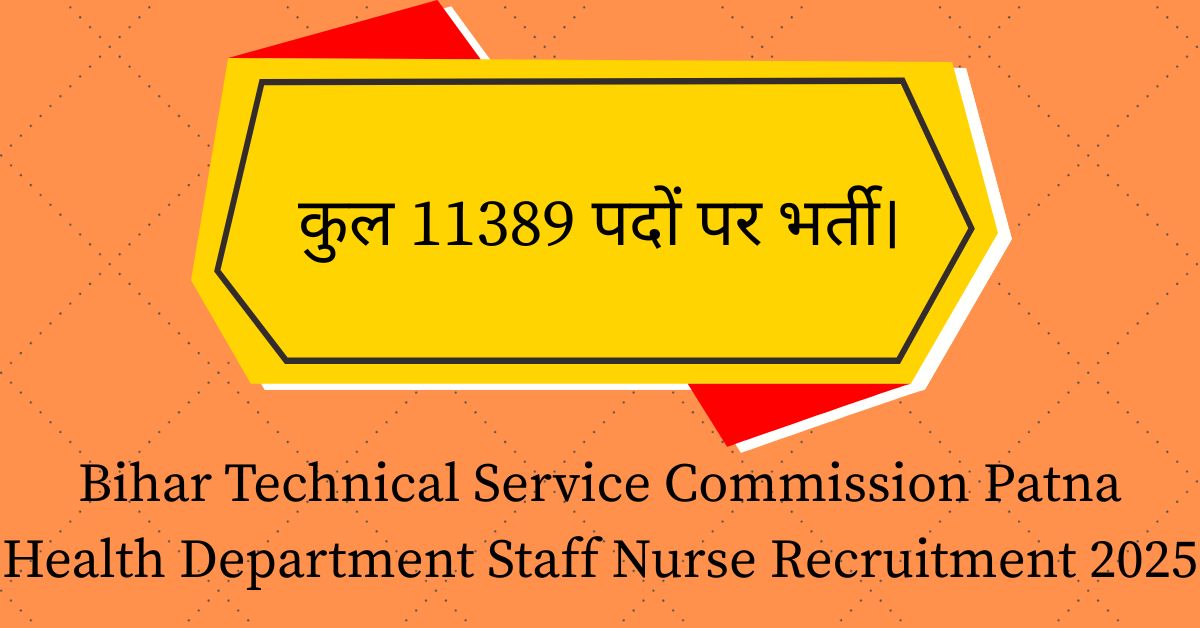 Bihar Technical Service Commission Patna Health Department Staff Nurse Recruitment 2025