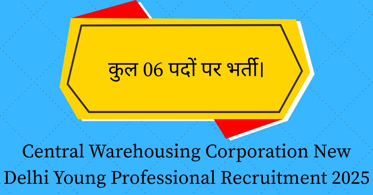 Central Warehousing Corporation New Delhi Young Professional Recruitment 2025