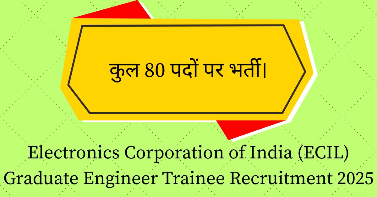 Electronics Corporation of India (ECIL) Graduate Engineer Trainee Recruitment 2025