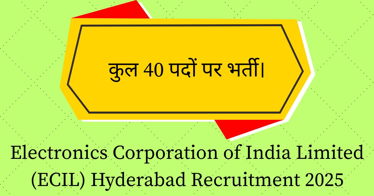 Electronics Corporation of India Limited (ECIL) Hyderabad Recruitment 2025