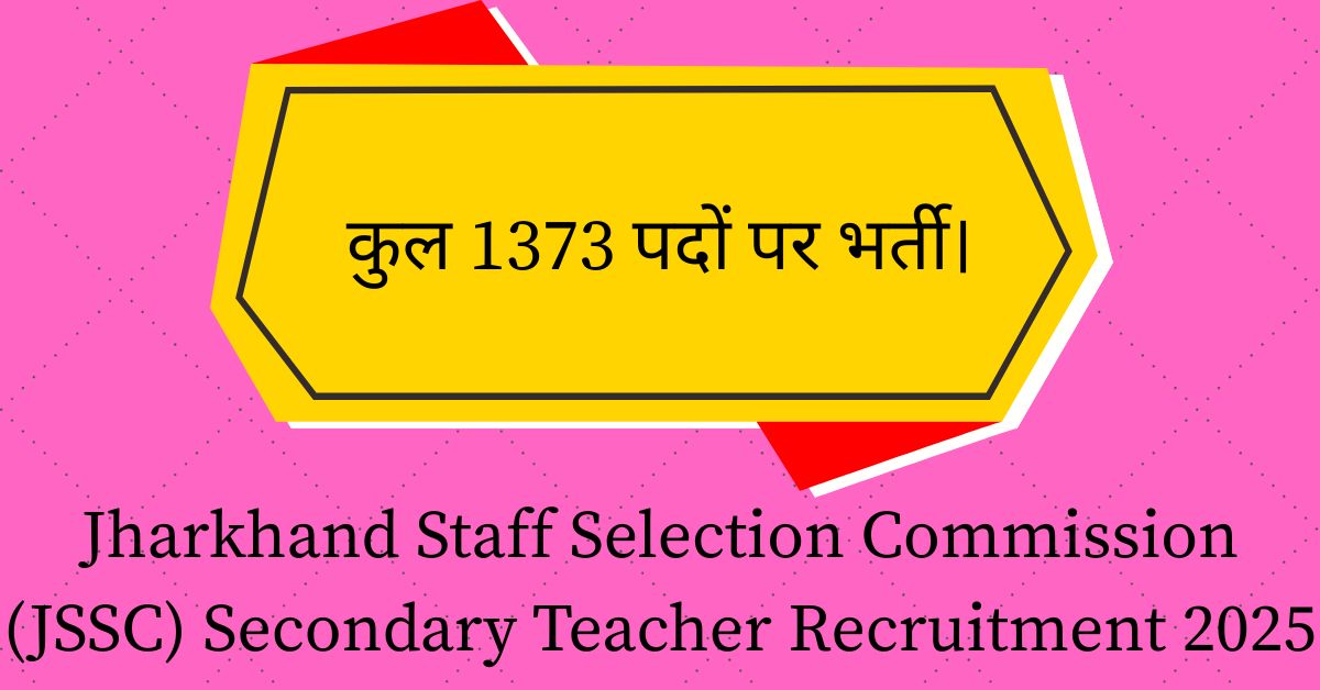 Jharkhand Staff Selection Commission (JSSC) Secondary Teacher Recruitment 2025