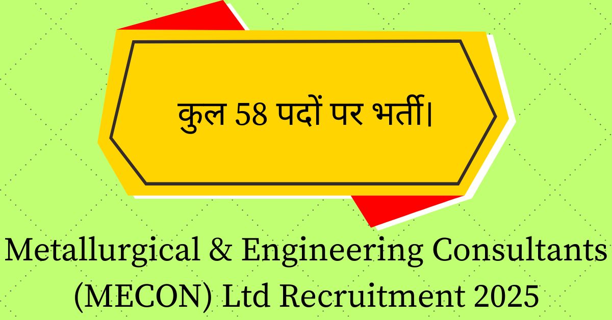 Metallurgical & Engineering Consultants (MECON) Ltd Recruitment 2025