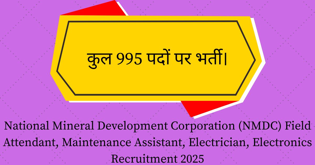 National Mineral Development Corporation (NMDC) Field Attendant, Maintenance Assistant, Electrician, Electronics Recruitment 2025