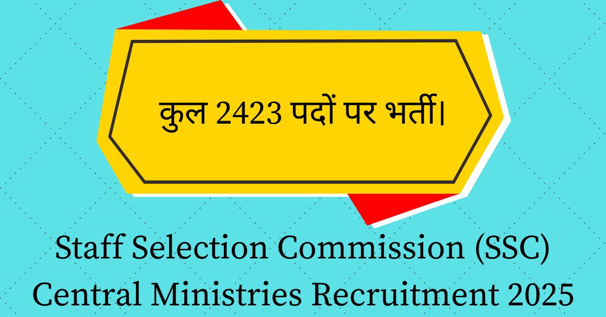 Staff Selection Commission (SSC) Central Ministries Recruitment 2025